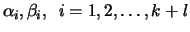 $\alpha_i, \beta_i, \;\: i = 1, 2, \ldots, k+l$