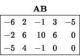 \begin{displaymath}
\begin{array}{cc} {\bf AB} \\
\begin{array}{\vert rrrrr\v...
...& 0 \\
-5 & 4 & -1 & 0 & 0 \\
\hline \end{array} \end{array}\end{displaymath}