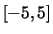 $[-5, 5]$